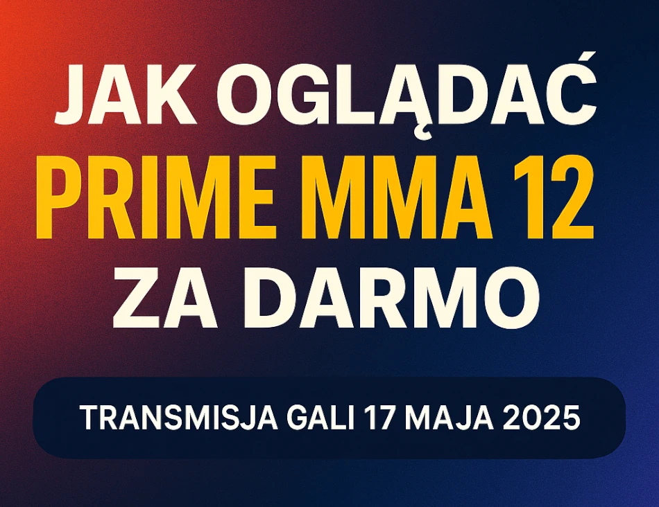 Prime MMA 12 transmisja online – jak oglądać galę za darmo 17.05.2025?