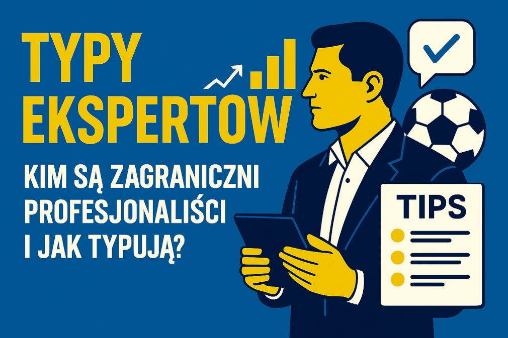 Typy ekspertów – kim są najlepsi zagraniczni typerzy?