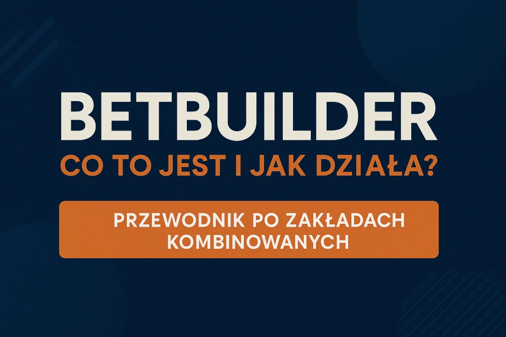Nowoczesna infografika pozioma przedstawiająca tytuł „BetBuilder – co to jest i jak działa?” oraz podtytuł „Przewodnik po zakładach kombinowanych”, utrzymana w ciemnoniebieskiej kolorystyce z kontrastującymi pomarańczowymi akcentami.
