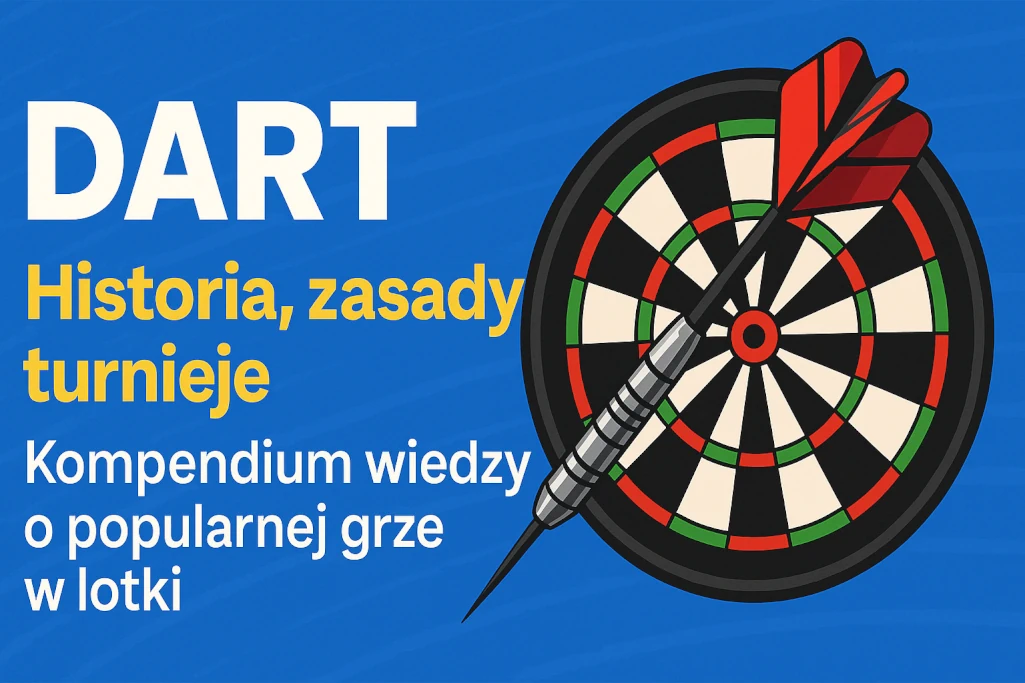 Dart – historia, zasady, turnieje i typowanie. Kompendium wiedzy o popularnej grze w lotki