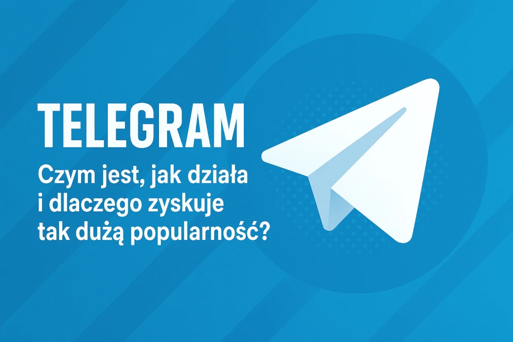 Telegram – czym jest, jak działa i dlaczego zyskuje tak dużą popularność?