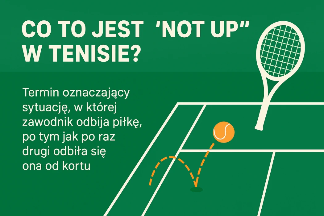 Co to jest „not up” w tenisie?