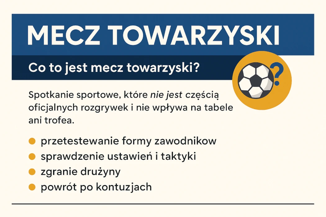 Co to jest mecz towarzyski? Pełne wyjaśnienie i znaczenie w sporcie
