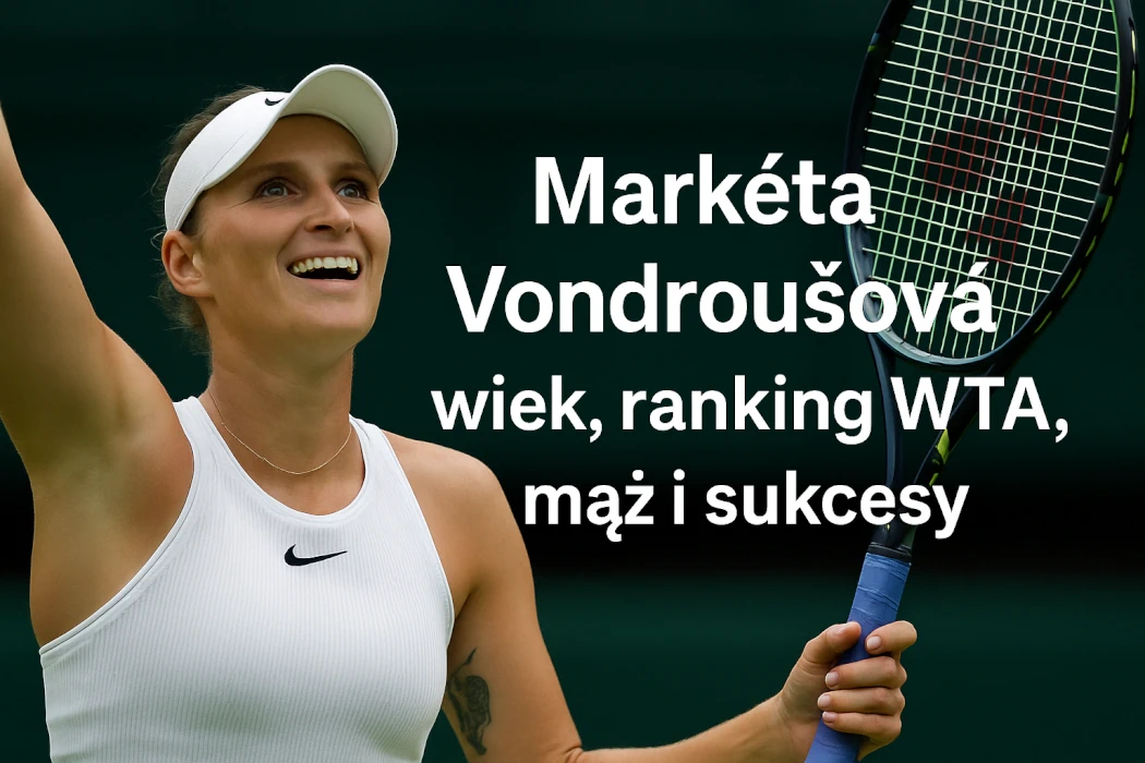 Markéta Vondroušová – wiek, ranking WTA, mąż i sukcesy