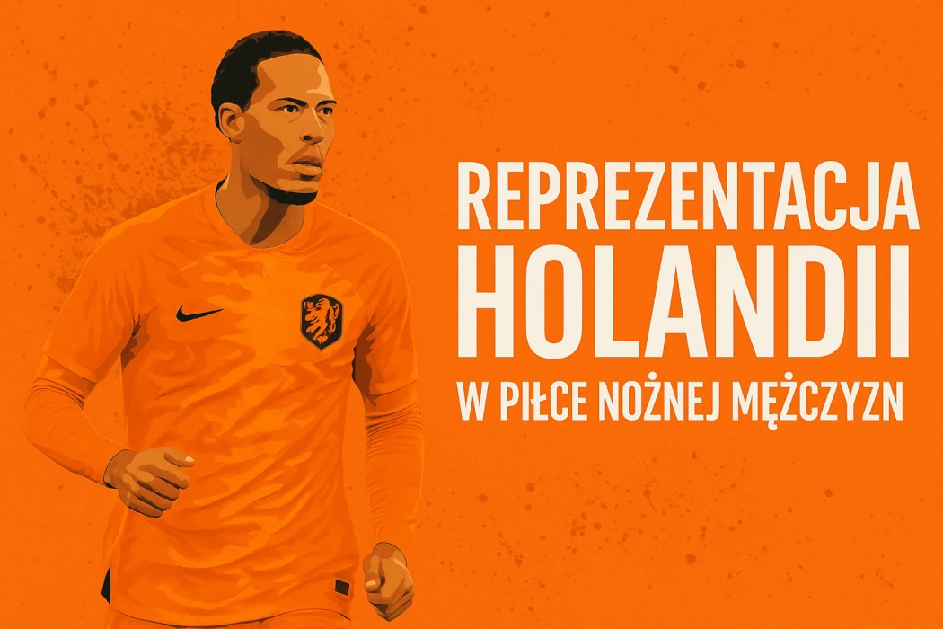 Reprezentacja Holandii w piłce nożnej – historia i zawodnicy